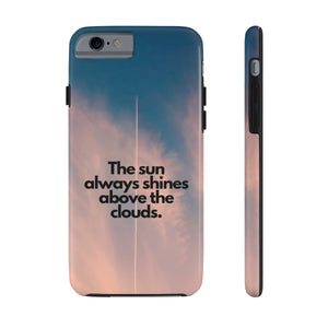 The sun always shines above the clouds Phone Cases - GSIKE