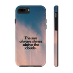 The sun always shines above the clouds Phone Cases - GSIKE