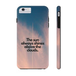 The sun always shines above the clouds Phone Cases - GSIKE